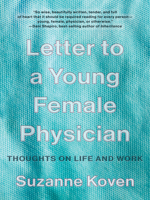Title details for Letter to a Young Female Physician by Suzanne Koven - Wait list